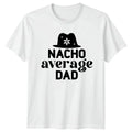 Nacho Average Dad Fathers Day Mens T-Shirt Funny Dad Joke Tee