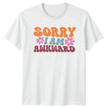 Sorry I Am Awkward T-Shirt Funny Introvert Humor Birthday Gift