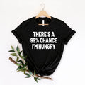 Funny Hungry Unisex T Shirt Sarcastic Food Lover Birthday Casual Humour Xmas Tee