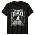 Sailing Dad Like A Normal Dad But Cooler T-Shirt Fathers Day