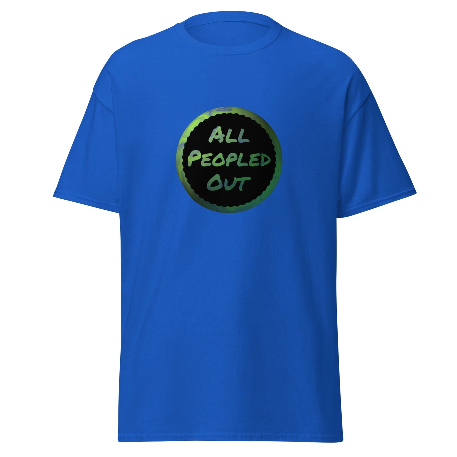 All Peopled Out - Custom Funny Novelty Graphic T-Shirt Emotion Slogan Mean Mood