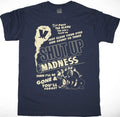 MADNESS SHUT UP T SHIRT
