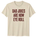 Dad Jokes Are How Eye Mens T-Shirt Fatherhood Puns Humor Fathers Day Gift