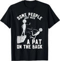 Some People Just Need A Pat On The Back Funny Sarcastic Joke Gift Unisex T-Shirt