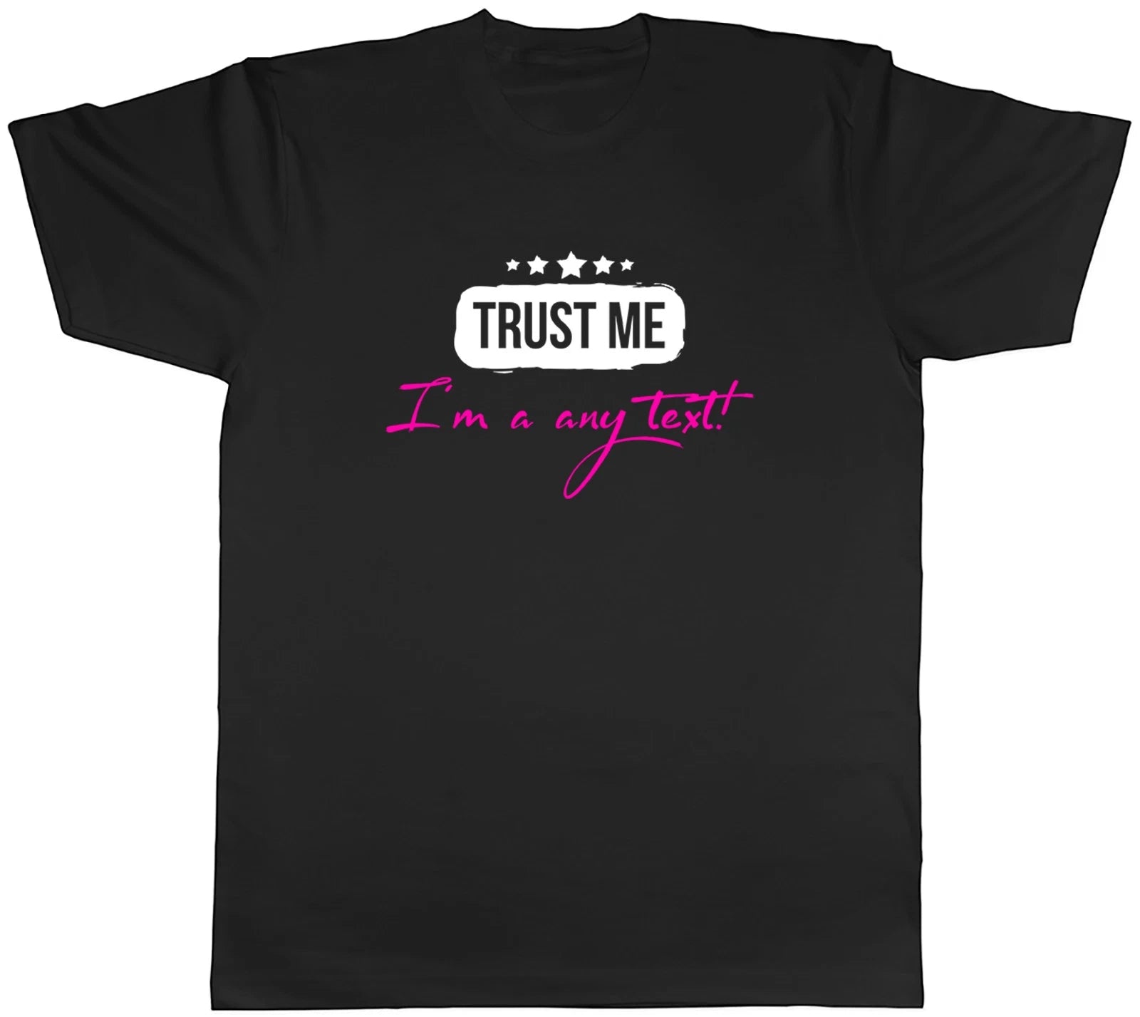 Personalised Trust Me I'm a Mens T-Shirt Any Custom Text Tee Gift