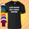 Life Sucks But I Suck Better T-Shirt | Funny | Gay | Queer | Sex Positive