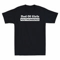 DAD OF GIRLS - Mens Funny T-Shirt Dad Joke Fathers Day Birthday Christmas Gift