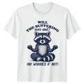 Will The Suffering Ever End T-Shirt  Meditation Humor Existential Birthday
