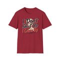 I Don't Shut Up I Grow Up T-Shirt | Funny Graphic Tee Free Shipping