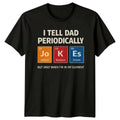 I Tell Dad Periodically But Mens T-Shirt Science Dad Jokes Fathers Day Gift