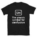 PERIODIC CONFUSION Graphic Novelty Humor T-Shirt