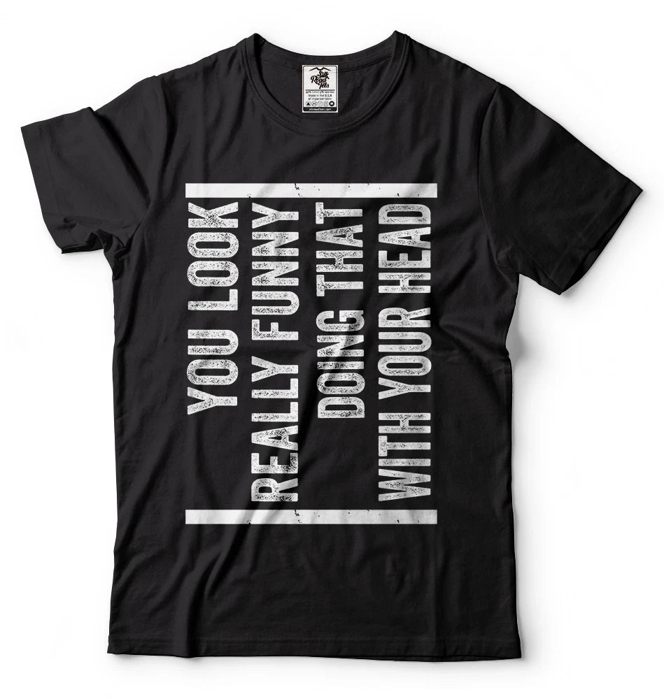 Head Turner Funny T-shirt You Look Funny T-shirt Cool Headturner shirt Cool tee