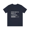 Sarcastic Reply Loading, Funny T Shirt, Funny Gift, Short Sleeve Tee