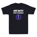 Off Duty Save Yourself Funny EMT EMS Paramedic Quote Gifts Vintage Men's T-Shirt