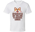 Introverted But Willing To Discuss Corgis Animal Lover T Shirt