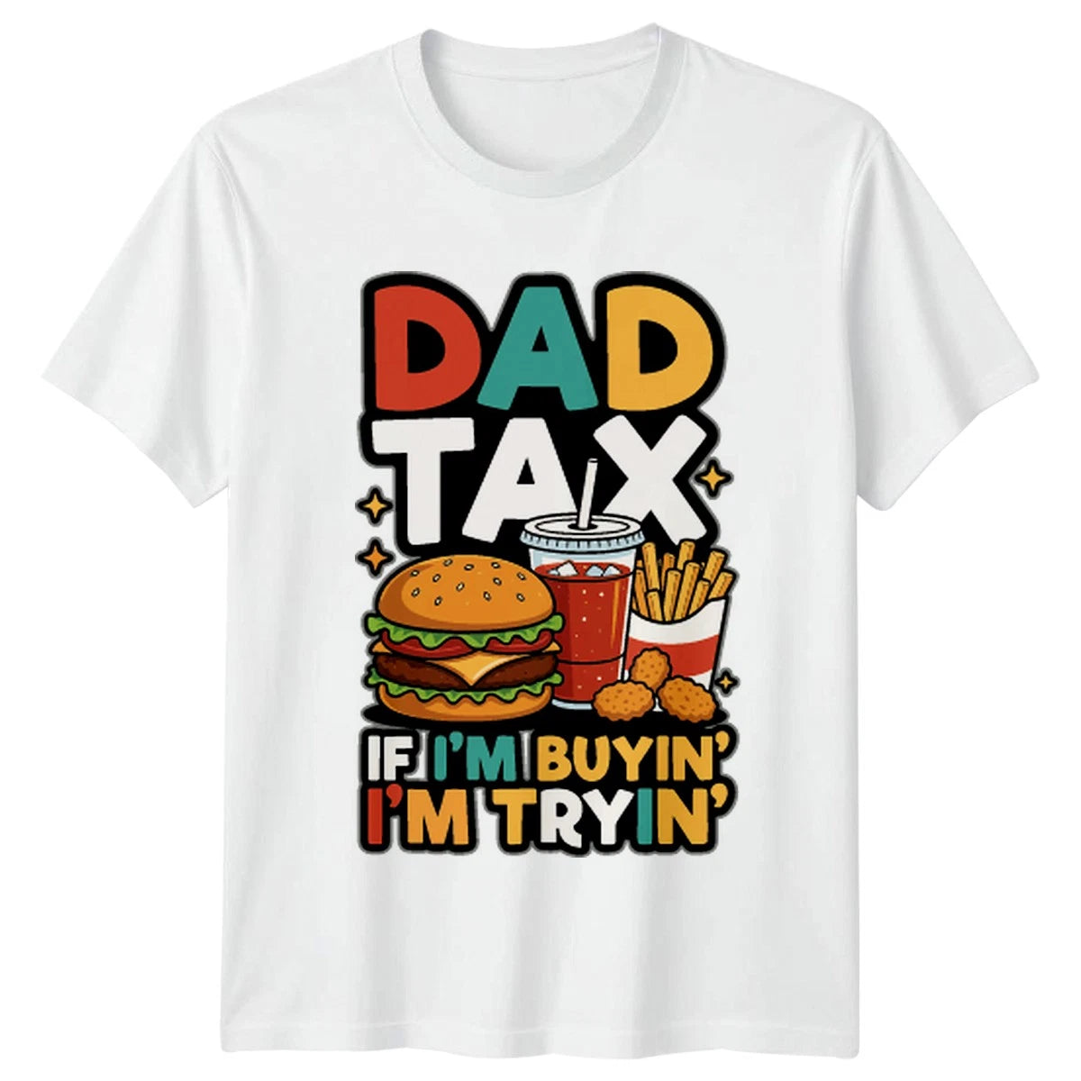 Dad Tax If Im Buyin Mens T-Shirt Dad Joke Humor Fathers Day Gift For Him