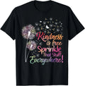 Kindness is Free Sprinkle That Stuff Everywhere Dandelion T-Shirt unisex Tee