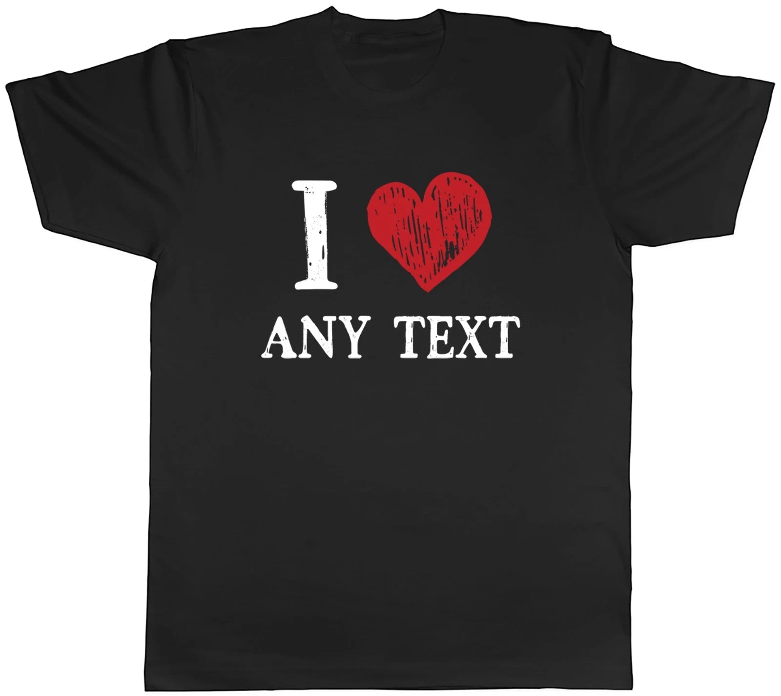 Personalised I Love Any Custom Text Mens T-Shirt Funny Tee Gift