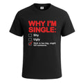 Why I'm Single Shy Ugly Funny Mens T-Shirt Novelty Party Tee Top