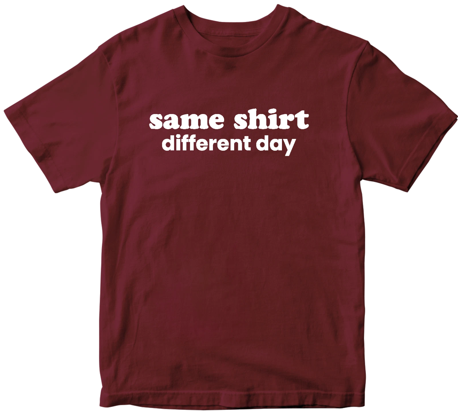 SAME SHIRT DIFFERENT DAY T-shirt Dad Funny Humor Fun Joke Slogan Novelty Gifts