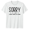Sorry Im Late I Didnt T-Shirt Introvert Humor Birthday Gift For Him And Her
