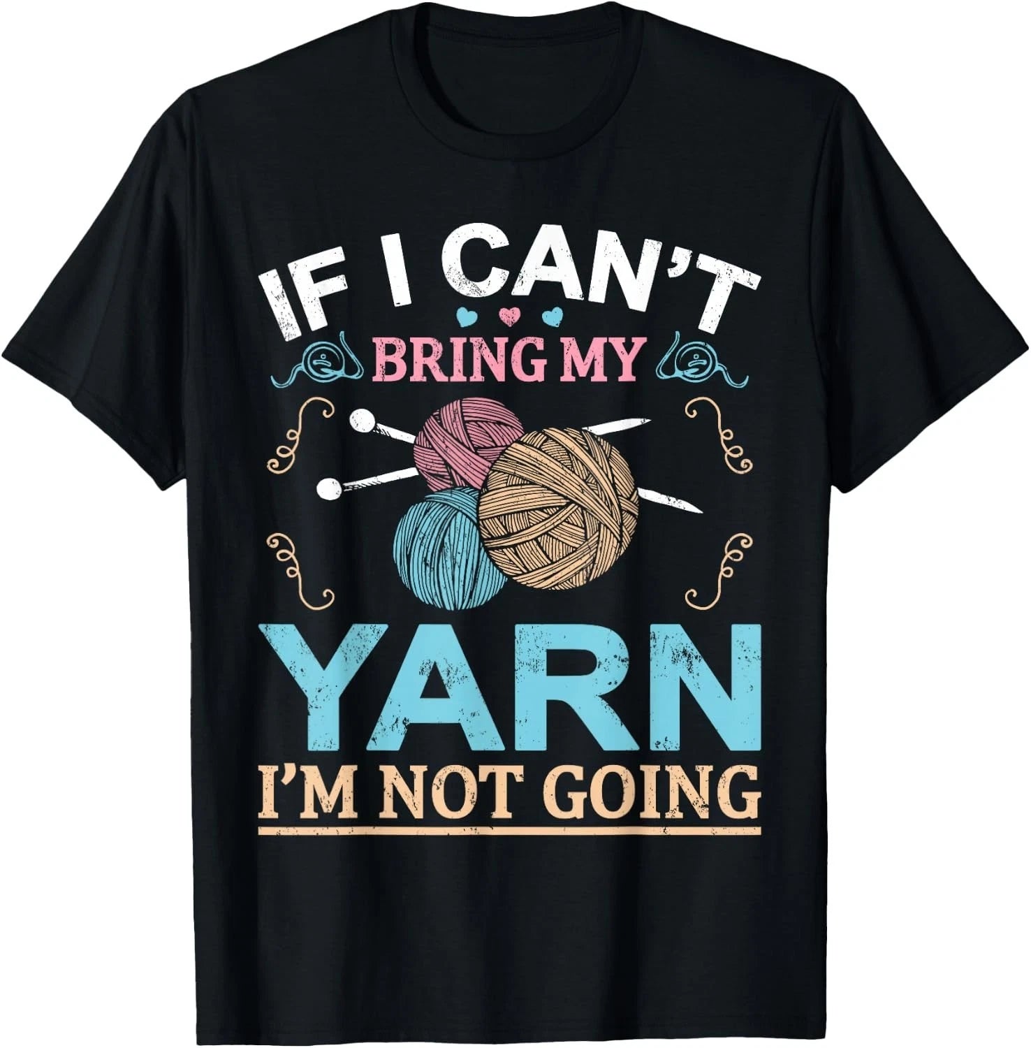 Funny If I Can't Bring My Yarn I'm Not Going Knitting Gift Unisex T-Shirt
