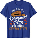 Western Cowboy Country Enthusiast Retirement for Farmer Gift Unnisex T-Shirt