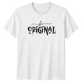 Be Original T-Shirt Urban Streetwear Inspirational Birthday Gift For Him And Her