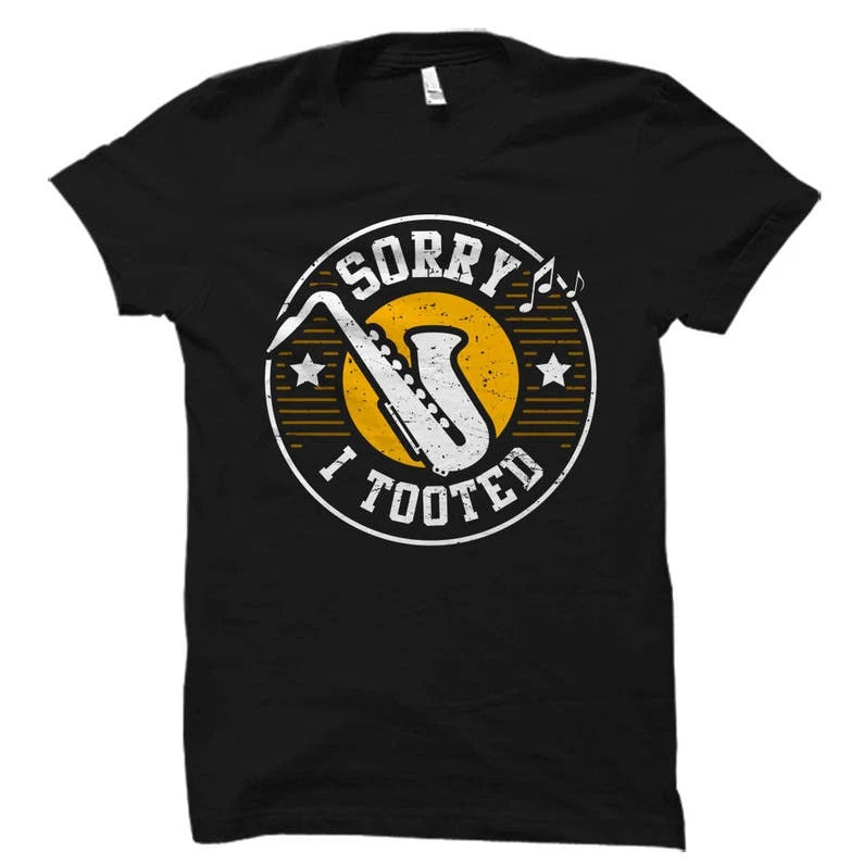 Saxophone Shirt. Sorry I Tooted Shirt. Funny Sax Shirt. Saxophone  Unisex Tee