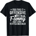 Funny Adult Humor Sarcastic Offensive Happy Feeling Quote T-Shirt