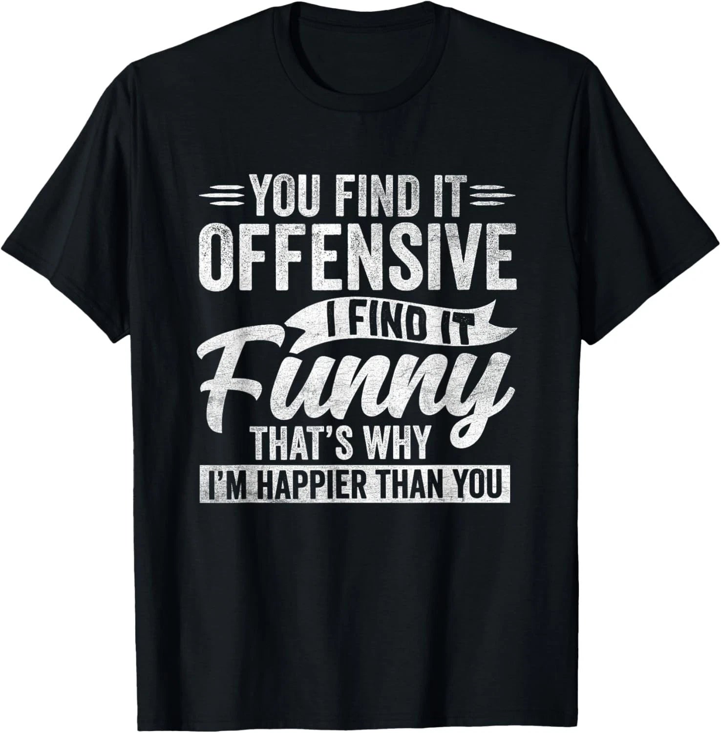 Funny Adult Humor Sarcastic Offensive Happy Feeling Quote T-Shirt