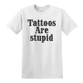 Tattoos Are Stupid Mens T-Shirt Funny Joke Rude Novelty Gift Top Tee