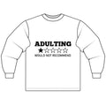 Adulting  Long Sleeve T-Shirt, Gift for Millennials, Funny Tee,