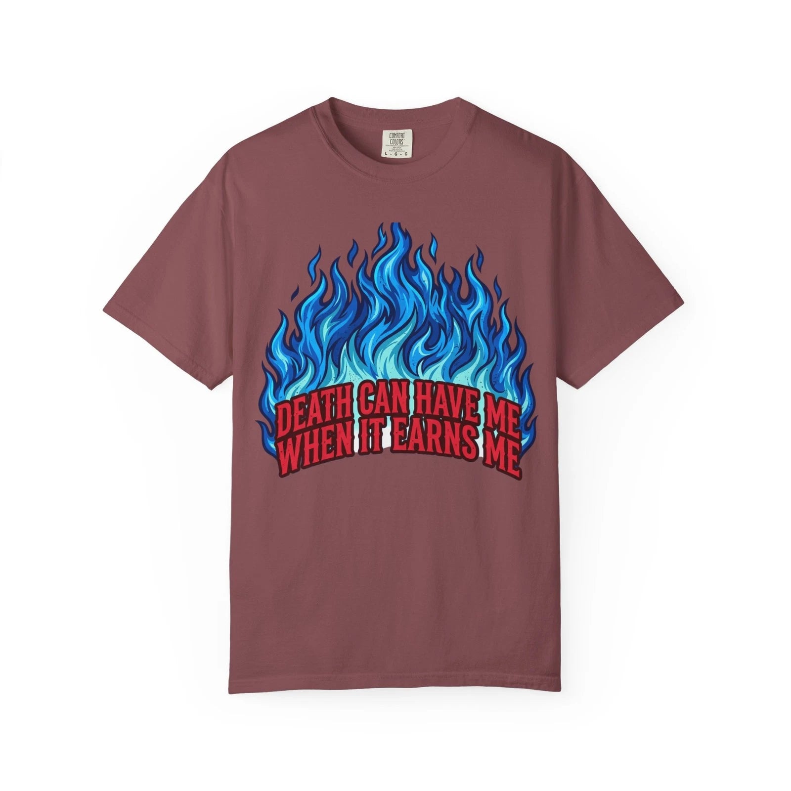 Blue Flame 'Death Can Have Me When It Earns Me' T-Shirt | Graphic Tee