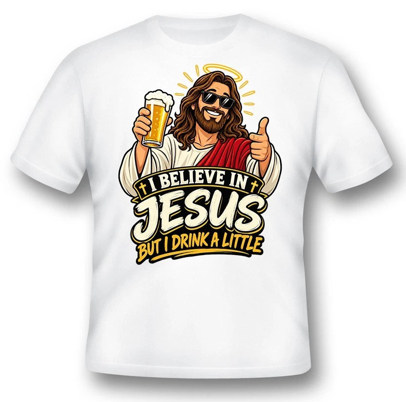 I believe i Jesus, but I drink a little.  black or white tee humor religion