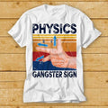 Physics Gangster Sign Hand Vector Parody Science T Shirt