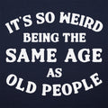 It's So Weird Being the Same Age as Old People