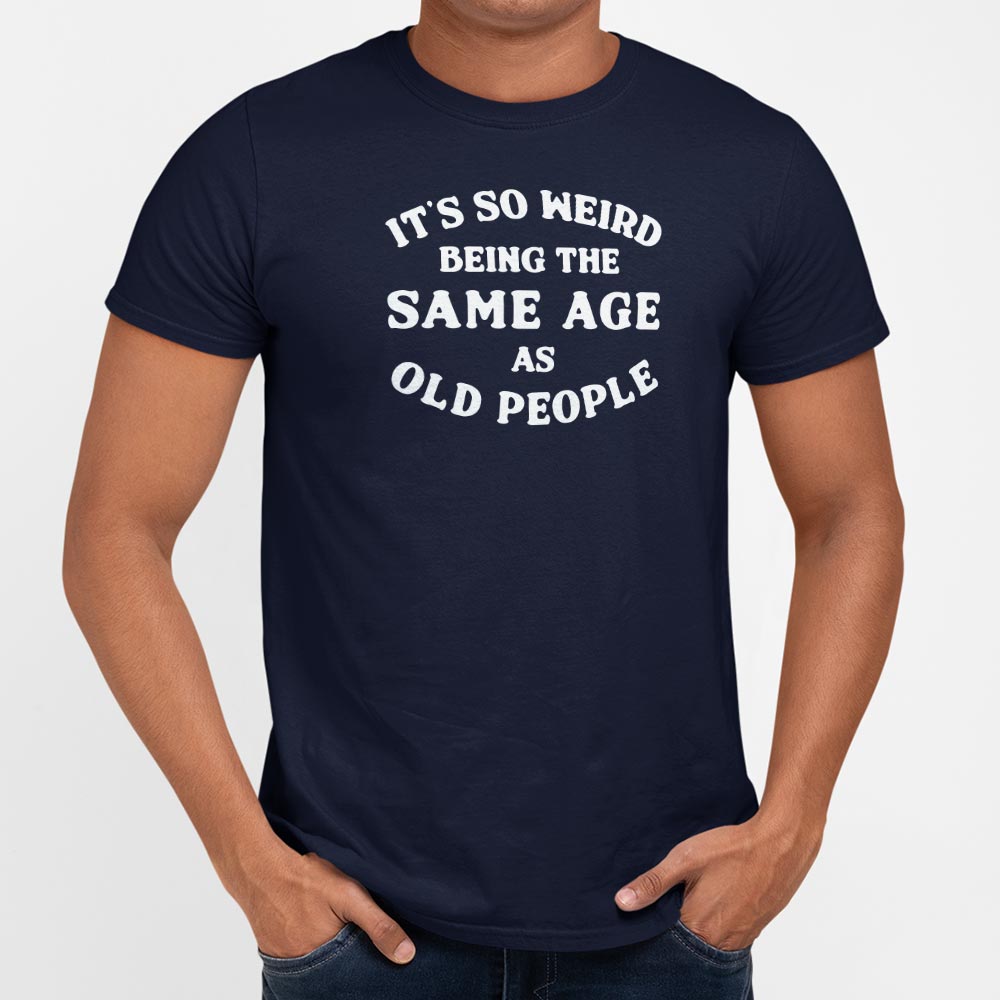 It's So Weird Being the Same Age as Old People