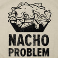 Nacho Problem Cheesy Nachos Pun