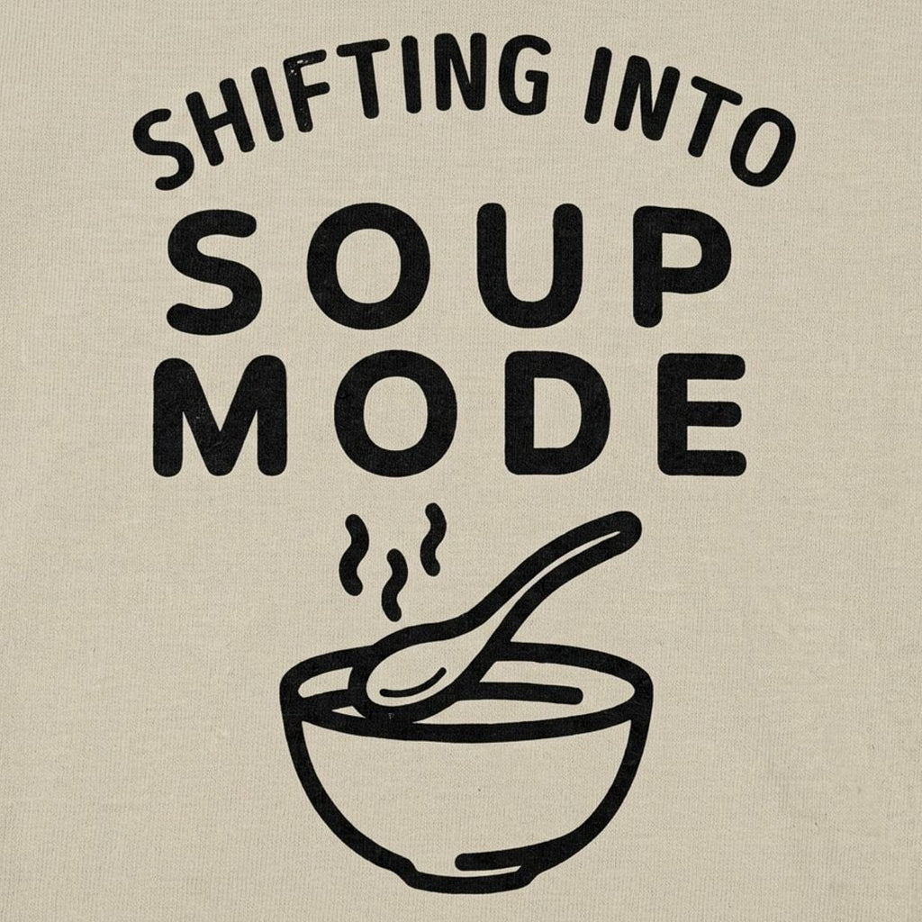 Shifting Into Soup Mode Graphic