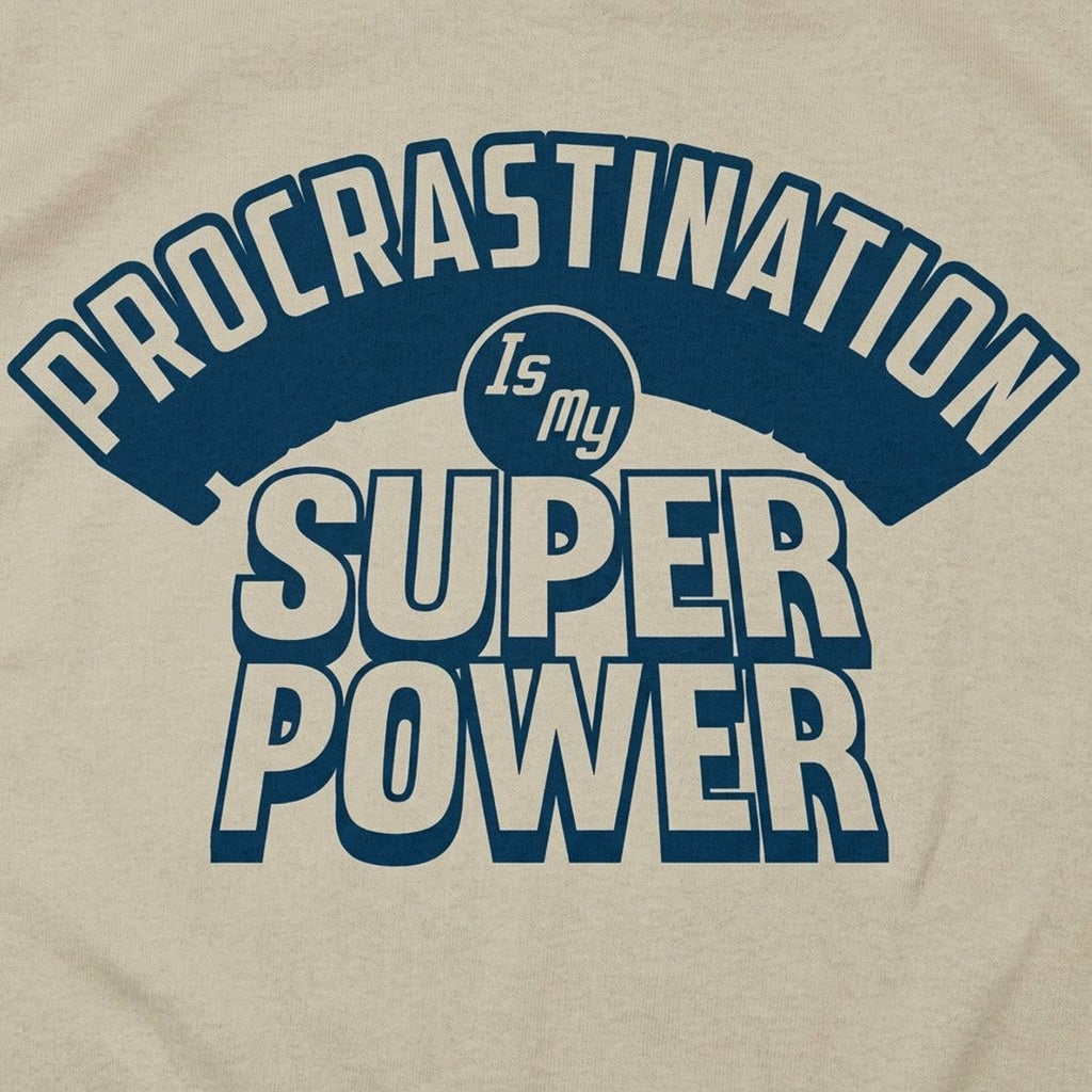 Procrastination Is My Superpower