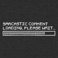 Sarcastic Comment Loading