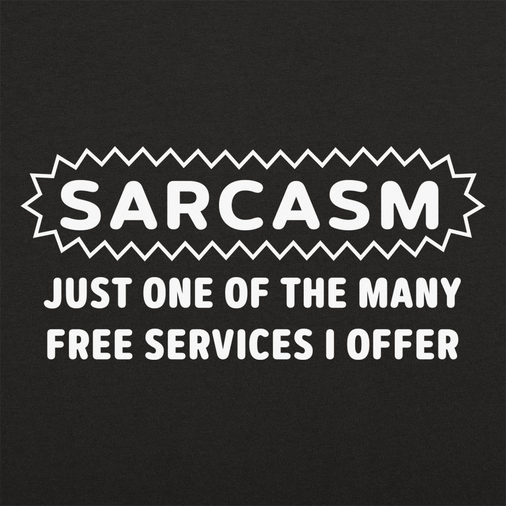 Sarcasm Just One of the Many Free Services I Offer