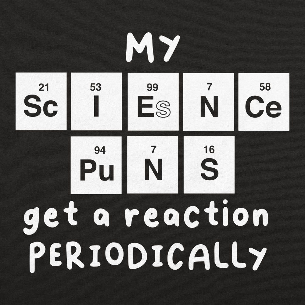 My Science Puns Get a Reaction Periodically