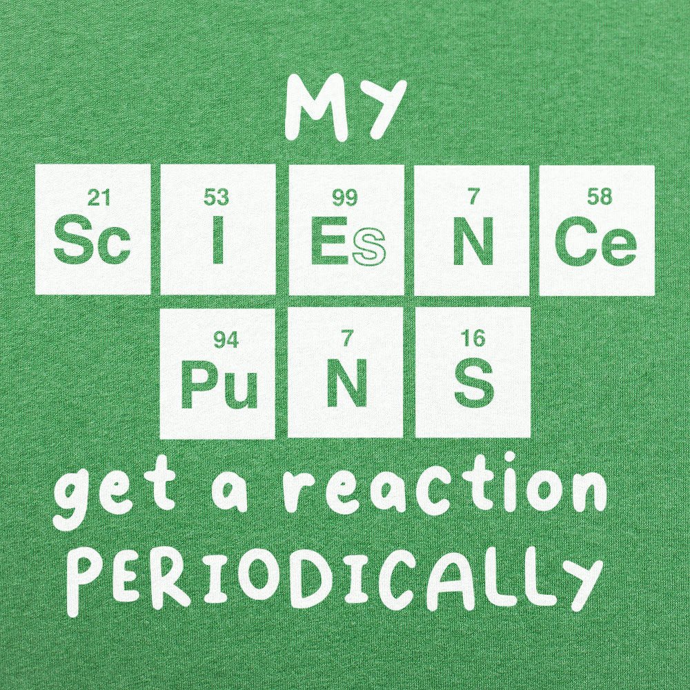 My Science Puns Get a Reaction Periodically