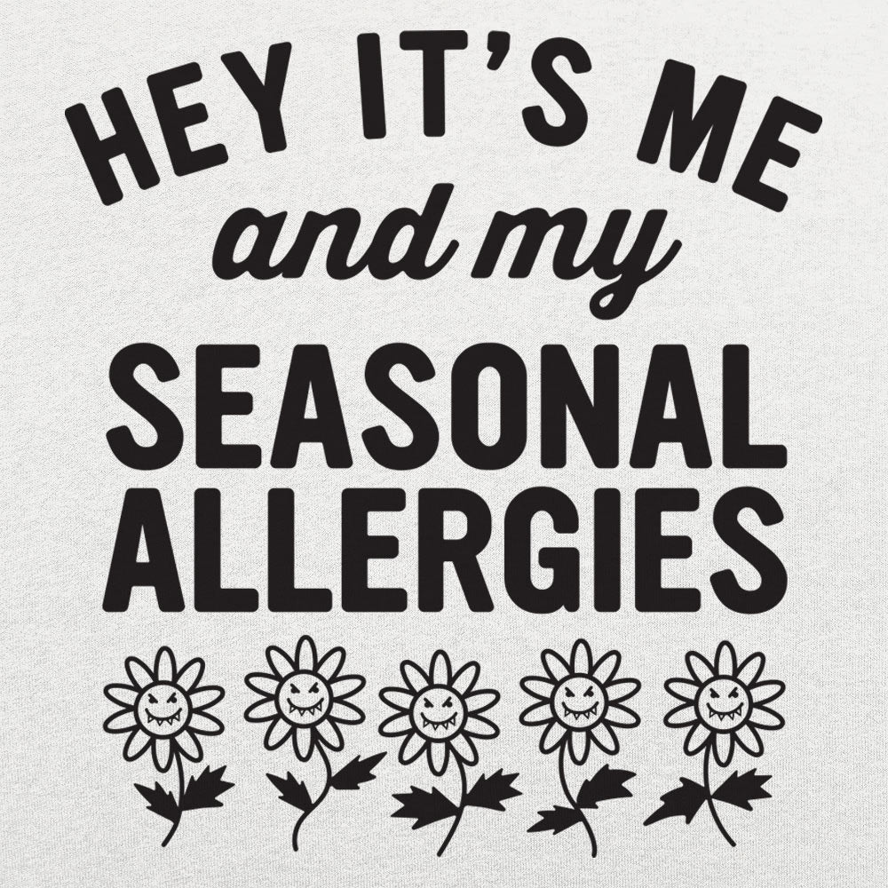 Hey It's Me and My Seasonal Allergies