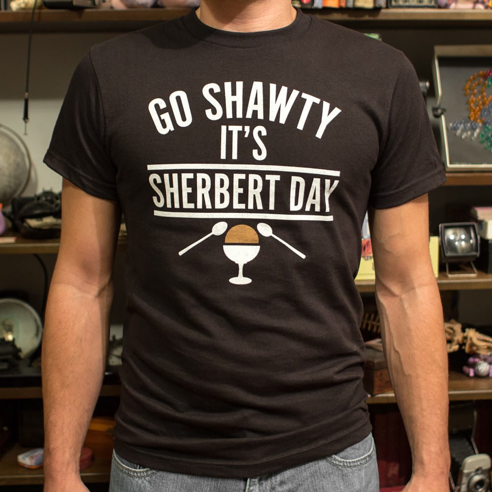 Go Shawty It's Sherbert Day Ice Cream Pun