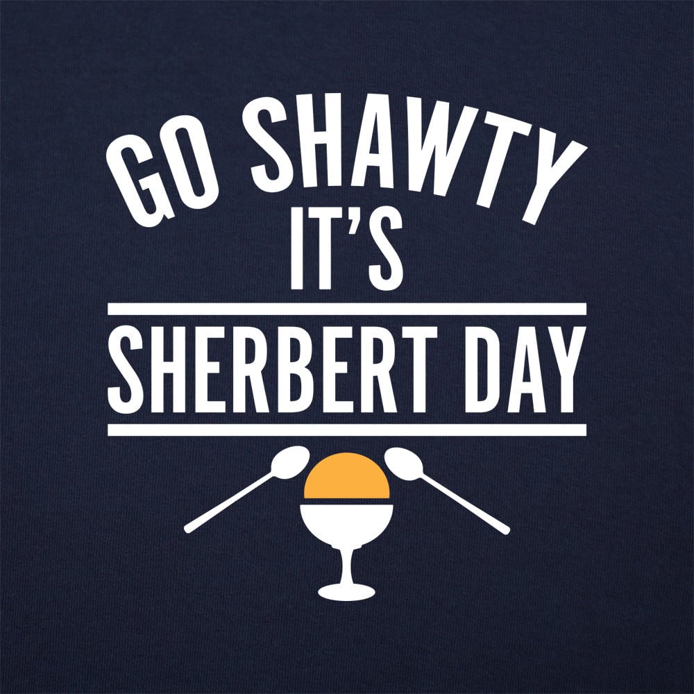 Go Shawty It's Sherbert Day Ice Cream Pun