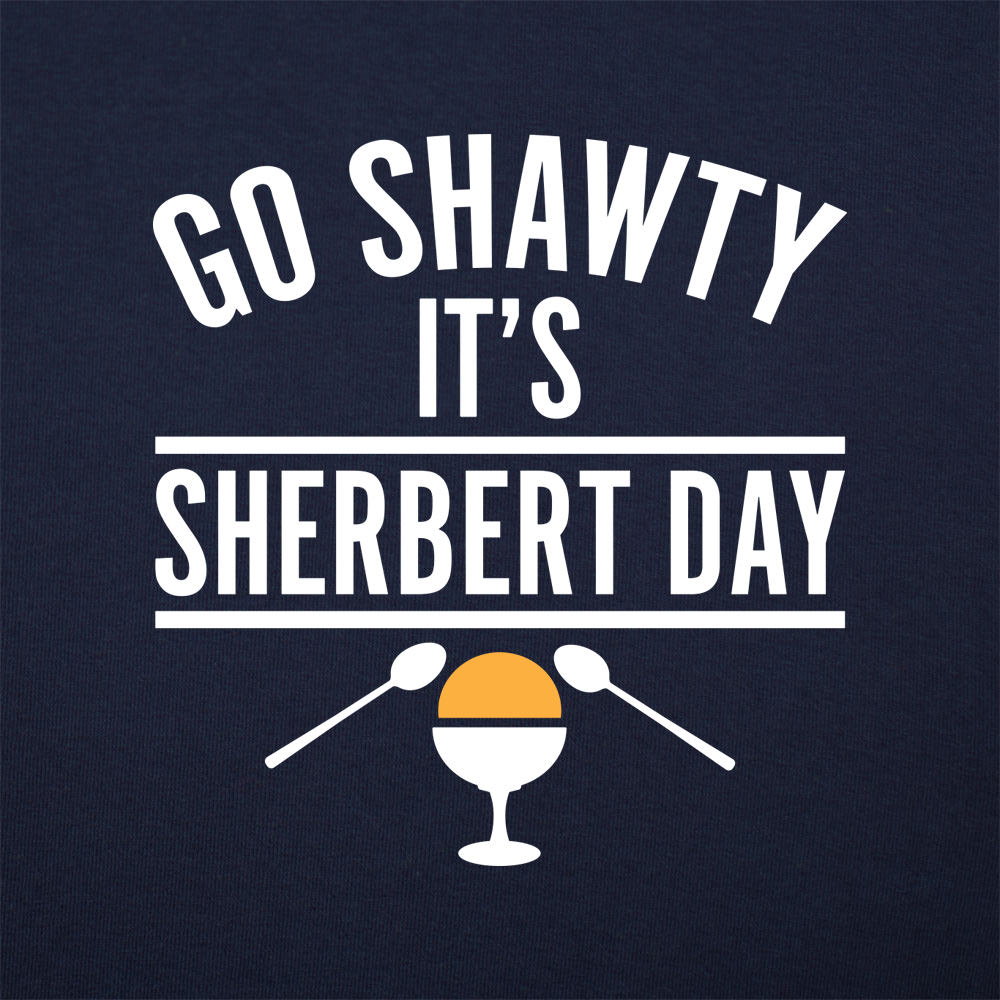Go Shawty It's Sherbert Day Ice Cream Pun