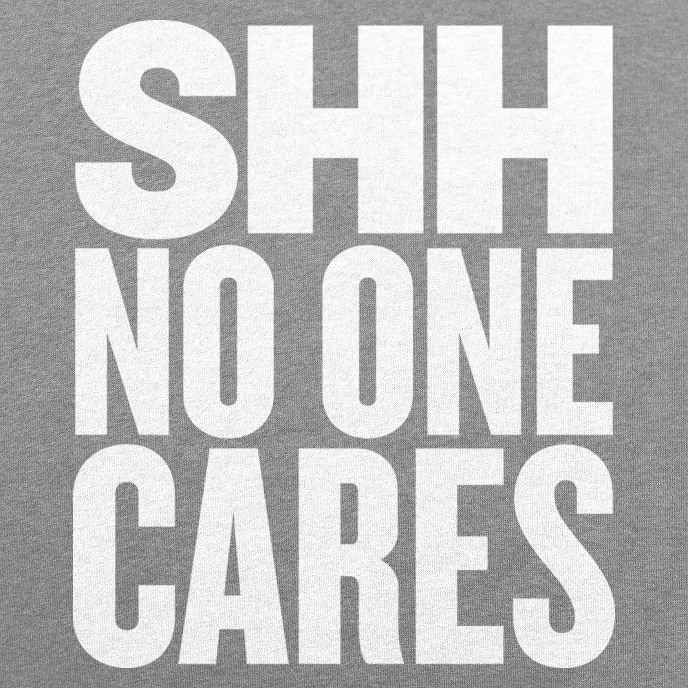 Shh No One Cares Sarcastic Quote